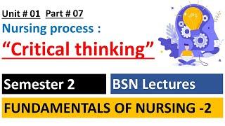 Critical Thinking In Nursing Process  Fundamentals Of Nursing  unit 1 part 7  BSN Lectures