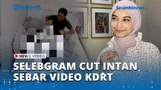 Alami KDRT Selebgram Cut Intan Nabila Sebar Video CCTV Kejadian Depan Anak