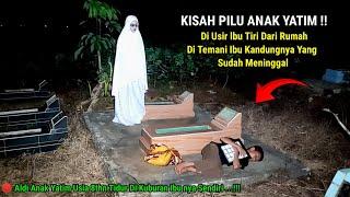 Di Usir Ibu Tiri Dari Rumah Di Temani Hantu Ibu Kandungnya yang Sudah Meninggal