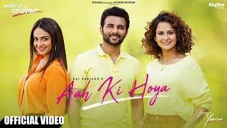 Aah Ki Hoya  Raj Ranjodh  Laiye Je Yaarian  In Cinemas Worldwide