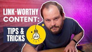 How to Create Link-Worthy Content Tips & Tricks