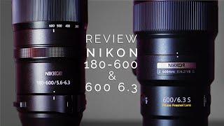 Nikon Z 600 F6.3 & Z 180-600 Review