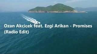 Ozan Akсiсek feat. Ezgi Arikan - Promises Radio Edit