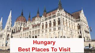 Hungary - Best Places to visit - Budapest Debrecen Szeged Miskolc Pécs and Győr Hegymagas.