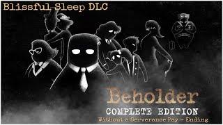 BEHOLDER Blissful Sleep DLC Without a Severance Pay - Ending