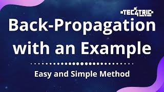 Back-Propagation Explained with an Example  Tec4Tric