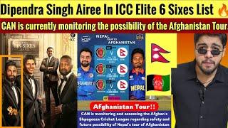 CAN is currently monitoring the possibility of the Afghanistan Tour & ICC On Dipendra Singh