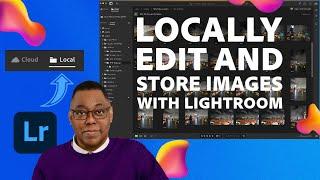 NEW Locally Edit and Store Images with Lightroom  Adobe Lightroom