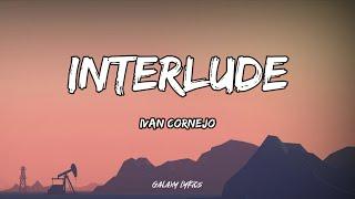Ivan Cornejo - Interlude LETRA