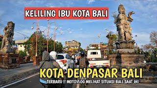 SUASANA TERBARU IBU KOTA BALI  KOTA DENPASAR BALI