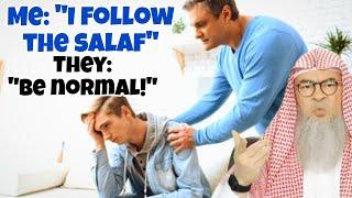 I follow Salaf but my family dont & tell me to become normal what to do? #assim assim al hakeem