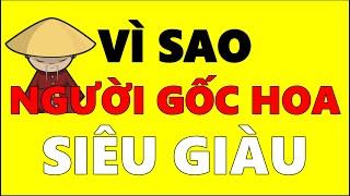 Vì sao Người Gốc Hoa trở nên SIÊU GIÀU