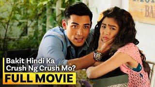 ‘Bakit Hindi Ka Crush ng Crush Mo?’ FULL MOVIE  Kim Chiu Xian Lim