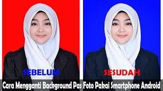 Cara Mengganti Background Pas Foto Pakai Smartphone Android