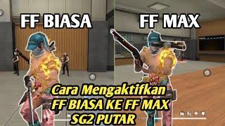 cara sg putar di ff max  cara mengaktifkan fitur ff biasa menjadi ff max rilod SG putar