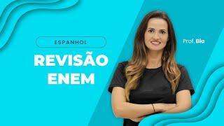 REVISÃO ENEM - ESPANHOL - 1111 - Prof. Bia