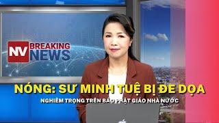 Nóng Sư Minh Tuệ bị đe dọa nghiêm trọng trên báo Phật giáo nhà nước
