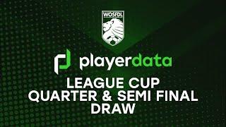 WOSFDL PlayerData League Cup Quarter & Semi Final Draw
