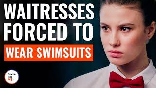 Waitresses Forced To Wear Swimsuits  @DramatizeMe