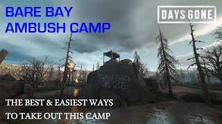 Days Gone - THE BARE BAY AMBUSH CAMP - The Best & Easiest Ways To Take Out This Camp.