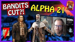 UPDATE Bandits CUT from ALPHA 21?? 7 Days To Die