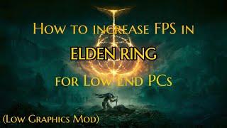 How to increase FPS in ELDEN RING for Low End PCs  Low Graphics Mod