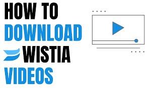 How to Download Wistia Videos No software required