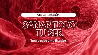 MEDITACIÓN SANAR TODO TU SER #ManosQueCuran