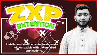 ZXP Installer Installation failed because the extension is not compatible Error বাংলায়