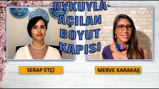 Serap ETÇİ ve Merve KARAKAŞ ile  Uykuyla Açılan Boyut Kapısı