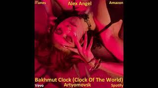 Alex Angel - Bakhmut Clock Clock Of The World Official Audio