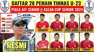 RESMI DI NAHKODAI STY  DAFTAR 28 PEMAIN POTENSIAL TIMNAS U23 PIALA AFF  ASEAN CUP 2024 VIETNAM