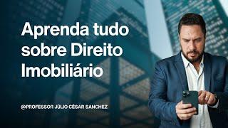 Referência Direito Imobiliário.  Professor Julio Cesar Sanchez