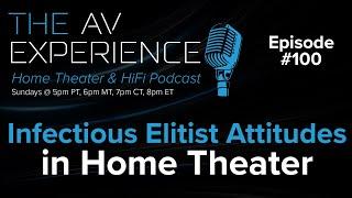 Ep#100 Do We REALLY Celebrate Budget Home Theaters?  The AV Experience Podcast