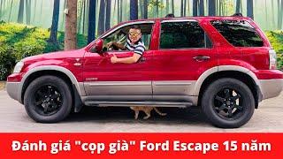 Đánh giá xe Ford Escape 15 năm tuổi “Cọp già” vẫn chất với giá 200 triệu đồng Car Passion