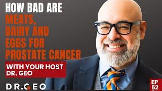 The Impact of Meat Dairy and Eggs on Prostate Cancer EP 52