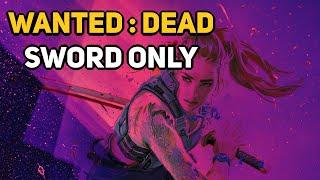 Can You Beat WANTED  DEAD With Only Swords?