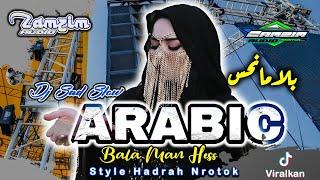 DJ ARABIC BALA MAN HESS  STYLE HADRAH NROTOK MENGSAD SLOW •ZAMZIM AUDIO• BY KUNTO ID PRODUCTION