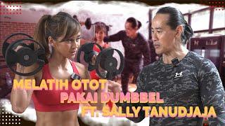 MELATIH OTOT-OTOT BAGI WANITA HANYA DENGAN DUMBBELL FT SALLY TANUDJAJA