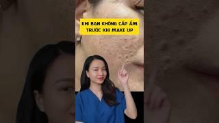 Da bạn không cấp ẩm trước makeup #skincare