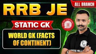 RRB JE 2024  Static GK for RRB JE World GK Facts of Continent  Static GK for RRB JE 2024