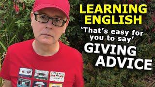 Thats easy for you to say - Giving Good Advice - Learning English with Misterduncan