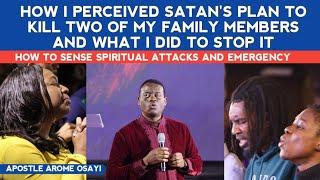 HOW I PERCEIVED SATANS PLAN TO KILL TWO OF MY FAMILY MEMBERS & WHAT I DID TO STOP IT -APOSTLE AROME