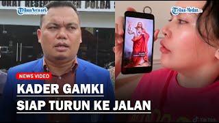 GAMKI Sumut Ancam Turun ke Jalan jika Ratu Entok Tidak Ditangkap