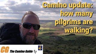 Camino Update How many people are walking the Camino de Santiago?