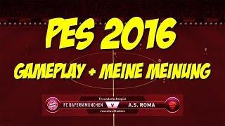 PES 2016  GAMEPLAY + MEINE MEINUNG  BAYERN VS ROMA  DeutschGerman