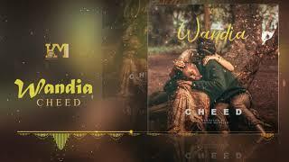 Cheed - Wandia Official Audio