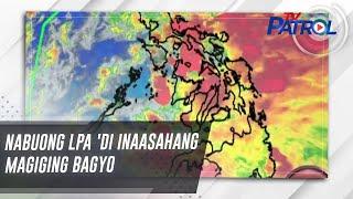 Nabuong LPA di inaasahang magiging bagyo  TV Patrol