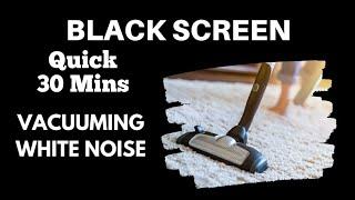 Vacuum Cleaner White Noise Sleep Sound - BLACK SCREEN - 30 Mins #vacuumcleaner #blackscreen #Sleep