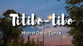 Moira Dela Torre - Titibo-tibo lyrics kahit akoy titibo-tibo puso ko ay titibok-tibok parin sayo